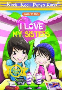 Image of Kecil-kecil Punya Karya: I Love My Sisters